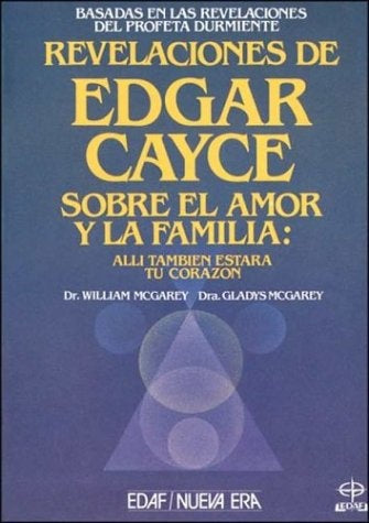 REVELACIONES DE EDGAR CAYCE SOBRE EL AMOR Y LA FAMILIA.. | Gladys McGarey