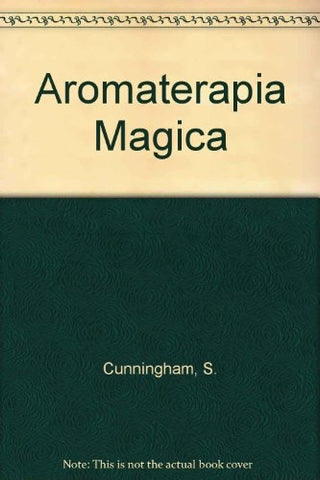 Aromaterapia Magica (Spanish Edition) | S. Cunningham