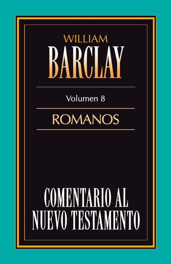 Comentario al Nuevo Testamento Vol. 8 / Romanos | William Barclay
