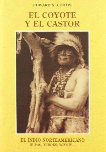 El Coyote y El Castor (Spanish Edition) | ErwardS. Curtis
