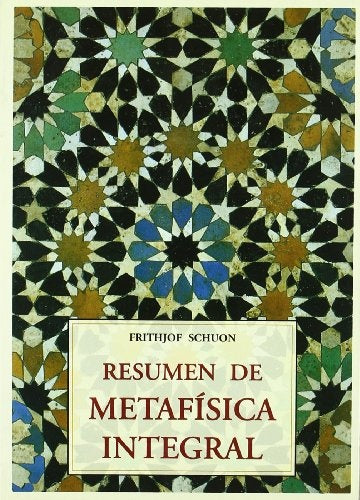 Resumen de Metafisica Integral (Spanish Edition) | Frithjof Schuon