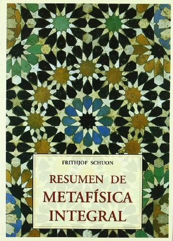 Resumen de Metafisica Integral (Spanish Edition) | Frithjof Schuon