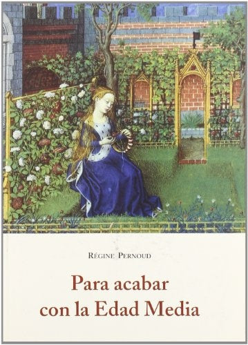 PARA ACABAR CON LA EDAD MEDIA | Regine Pernoud