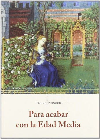 PARA ACABAR CON LA EDAD MEDIA | Regine Pernoud