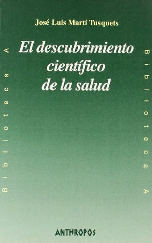 EL DESCUBRIMIENTO CIENTIFICO DE LA SALUD | MARTI TUSQUETS JOSE