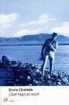 ¿Qué hago yo aquí? | Bruce Chatwin