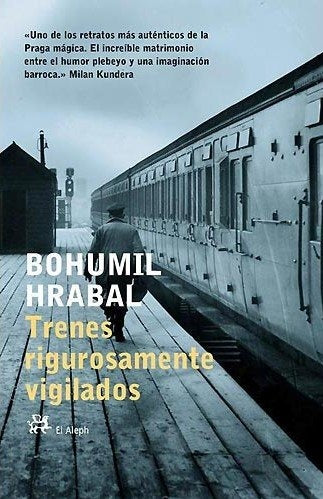 Trenes Rigurosamente Vigilados (Spanish Edition) | Bohumil Hrabal