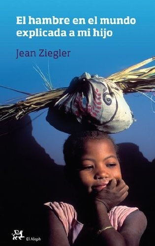 HAMBRE EN EL MUNDO EXPLICADA A MI HIJO, EL | JEAN ZIEGLER