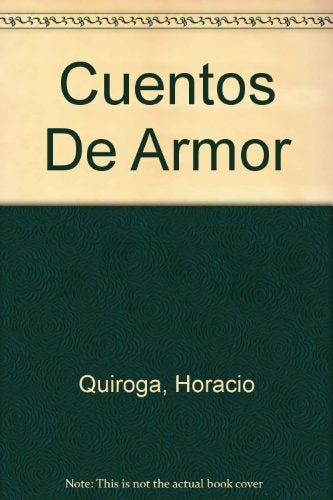 CUENTOS DE AMOR, DE LOCURA Y DE MUERTE.C | HORACIO QUIROGA