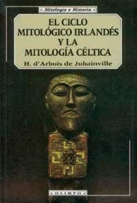 El ciclo mitológico irlandés y la mitologia céltica | H. DÁrbois de Jubainville
