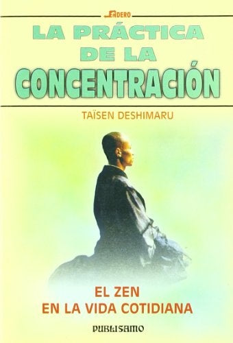 LA PRACTICA DE LA CONCENTRACION | Taisen Deshimaru