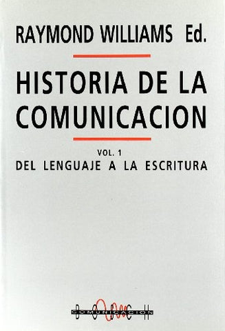 Historia de la comunicación: del lenguaje a la escritura (Vol. 1) | Raymond Williams