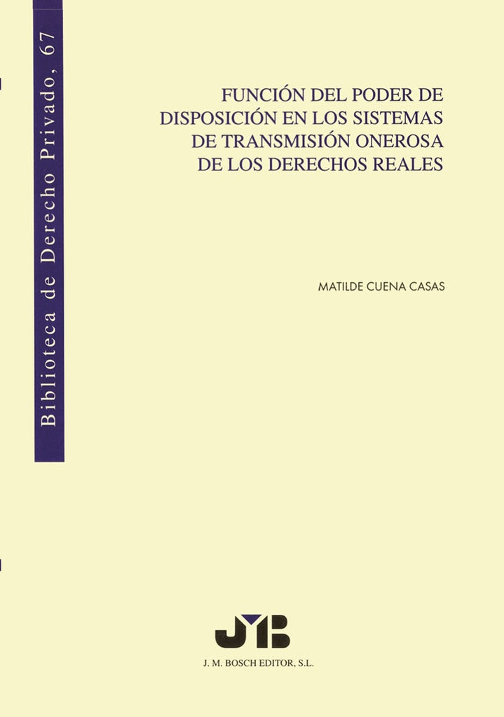 Función del poder de disposición en los sistemas de transmisión onerosa de los derechos reales | Matilde Cuena Casas
