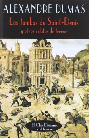 Las tumbas de Saint-Dennis y otros relatos de terror | Dumas-Armiño