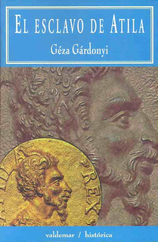 El esclavo de Atila | GÃ©za GÃ¡rdonyi
