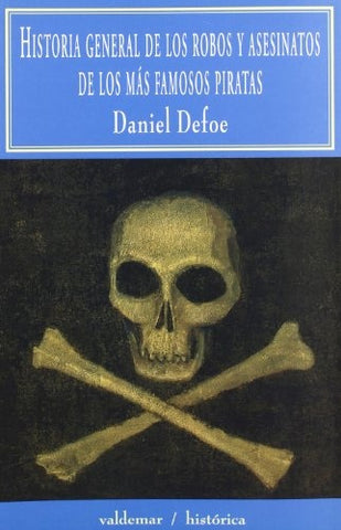 Historia general de los robos y asesinatos de los más famosos piratas | Defoe-Torres Oliver