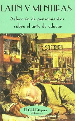 LatÃ­n y mentiras : selecciÃ³n de pensamientos sobre el arte de educar | Unknown