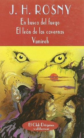 En busca del fuego; El león de las cavernas; Vamireh | Rosny, Ruiz y Pablo y otros