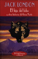 El hijo del lobo y otras historias del Gran Norte | Jack London