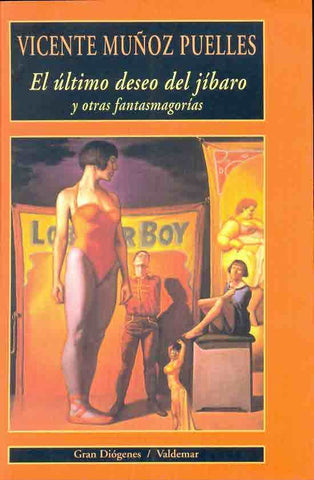 El Ultimo Deseo del Jibaro y Otras Fantasmagorias (Gran Diogenes) (Spanish Edition) | VicenteMuunoz Puelles