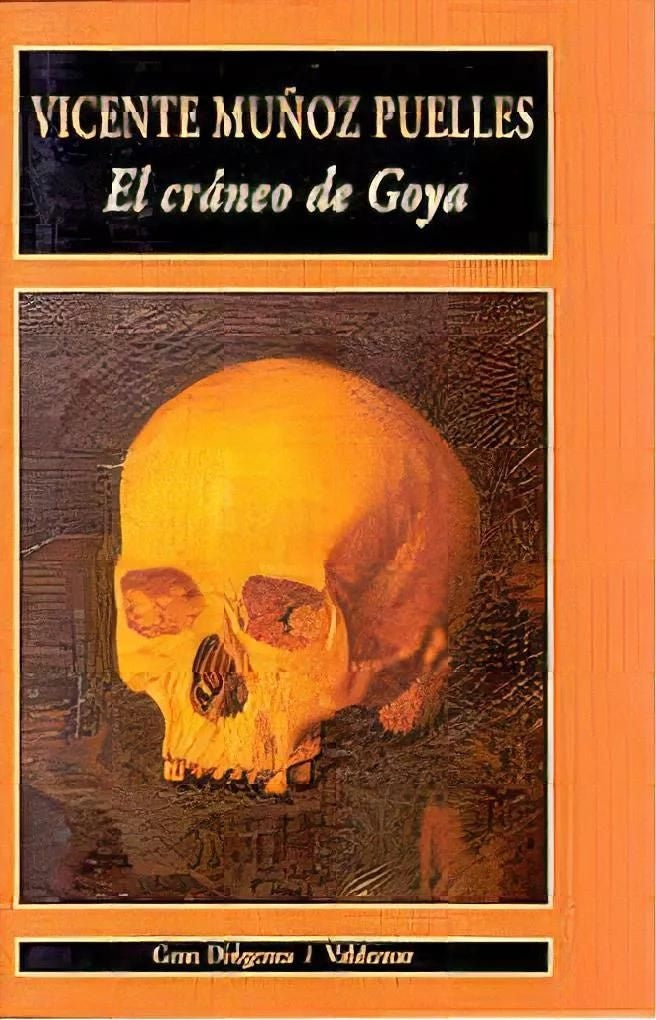 El crÃ¡neo de Goya | VicenteMuÃ±oz Puelles