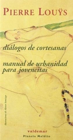 DiÃ¡logos de cortesanas : manual de urbanidad para jovencitas | Pierre LoÃ¼ys