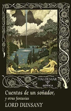 CUENTOS DE UN SOÑADOR Y OTRAS FANTASÍAS.. | Lord Dunsany