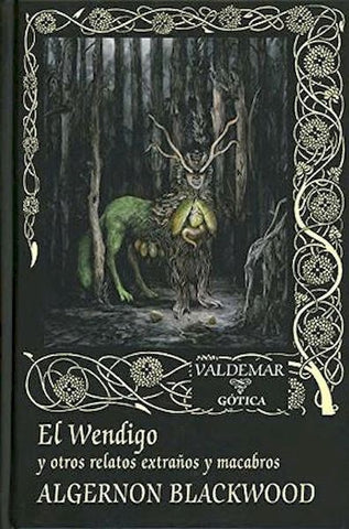 EL WENDIGO Y OTROS RELATOS EXTRAÑOS Y MACABROS.. | Algernon Blackwood