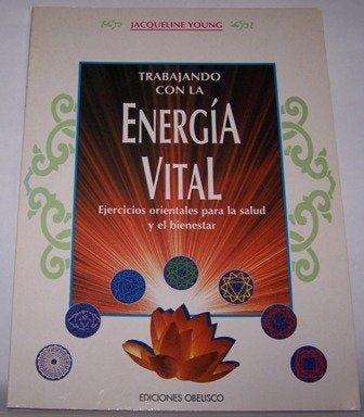 Trabajando con la energía vital: ejercicios orientales para la salud y el bienestar | Young-Pomares