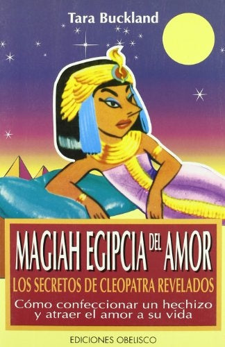 Magiah egipcia del amor: los secretos de Cleopatra revelados | Buckland-Ornellas Radziwill