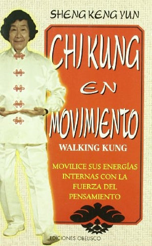 Chi Kung en movimiento/ Chi Kung in movement (Spanish Edition) | S. Keng