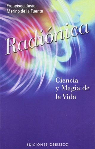 Radionica - Ciencia y Magia de La Vida (Spanish Edition) | FranciscoJavierMerinodeLa Fuente