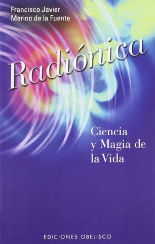 Radionica - Ciencia y Magia de La Vida (Spanish Edition) | FranciscoJavierMerinodeLa Fuente