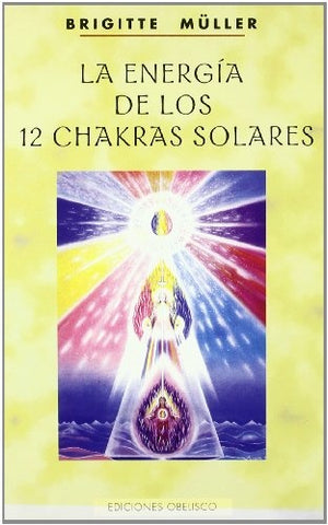 LA ENERGIA DE LOS 12 CHAKRAS SOLARES | BRIGETTE MULLER