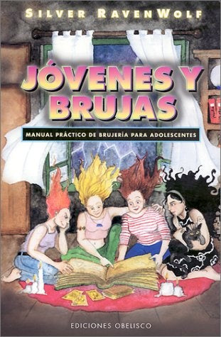 Jóvenes y brujas: manual práctico de brujería para adolescentes | Silver Raven Wolf