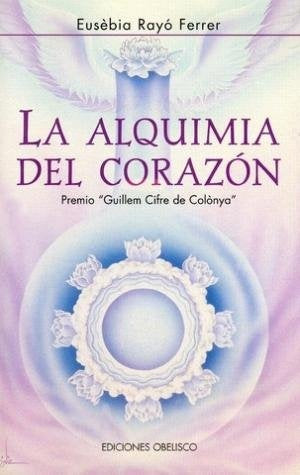 LA ALQUIMIA AL CORAZON (AUT) | EUSEBIA RAYO FERRER