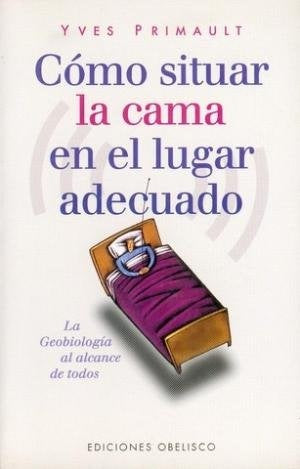 Como Situar La Cama En El Lugar Indicado (Spanish Edition) | Yves Primault