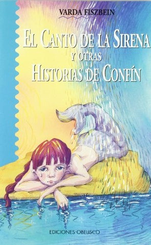 El Canto de La Sirena y Otras Historias de Confin / Song of the Siren and Other Stories (Spanish Edi | Varda Fiszbein