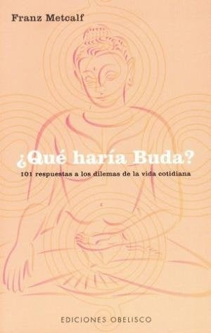 Que Haria Buda/ What Would Buda Do (Spanish Edition) | Franz Metcalf