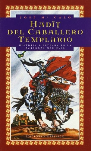 HADIT DEL CABALLERO TEMPLARIO.. | Jose M.  Calo