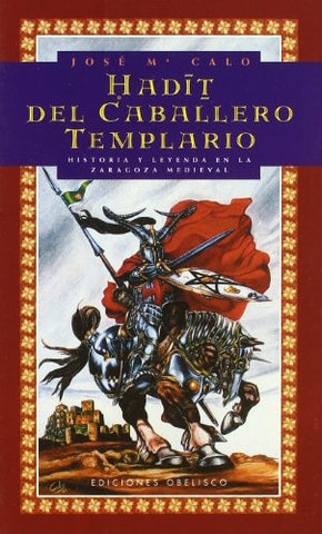 HADIT DEL CABALLERO TEMPLARIO.. | Jose M.  Calo