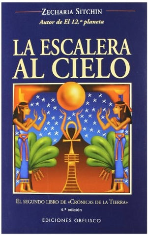 La Escalera Al Cielo/ The Stairway to Heaven (The Earth Chronicles, 2) (Spanish Edition) | Zecharia Sitchin