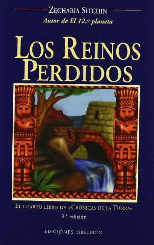 Los reinos perdidos: el cuarto libro de "Crónicas de la tierra" | Sitchin-Grian