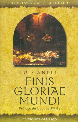Finis Gloriae Mundi/Finis Gloriae Mundi (Spanish Edition) | Fulcanelli Fulcanelli