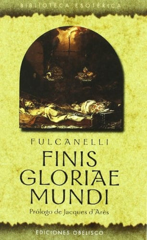 Finis Gloriae Mundi/Finis Gloriae Mundi (Spanish Edition) | Fulcanelli Fulcanelli