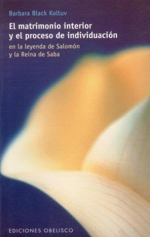 EL MATRIMONIO INTERIOR Y EL PROCESO DE INDIVIDUACION.. | BARBARA  BLACK KOLTUV