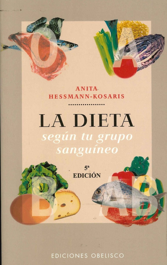 LA Dieta Segun Tu Grupo Sanguineo / Diet According to Your Blood Group (Salud Y Vida Natural / Natur | Anita Hessmann-Kosaris