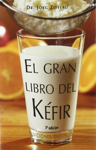 El Gran Libro Del Kefir / The Big Kefir Book (Salud Y Vida Natural / Natural Health and Living) (Spa | Jorg Zittlau