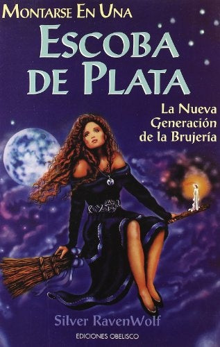 Montarse En Una Escoba de Plata (Spanish Edition) | Silver RavenWolf