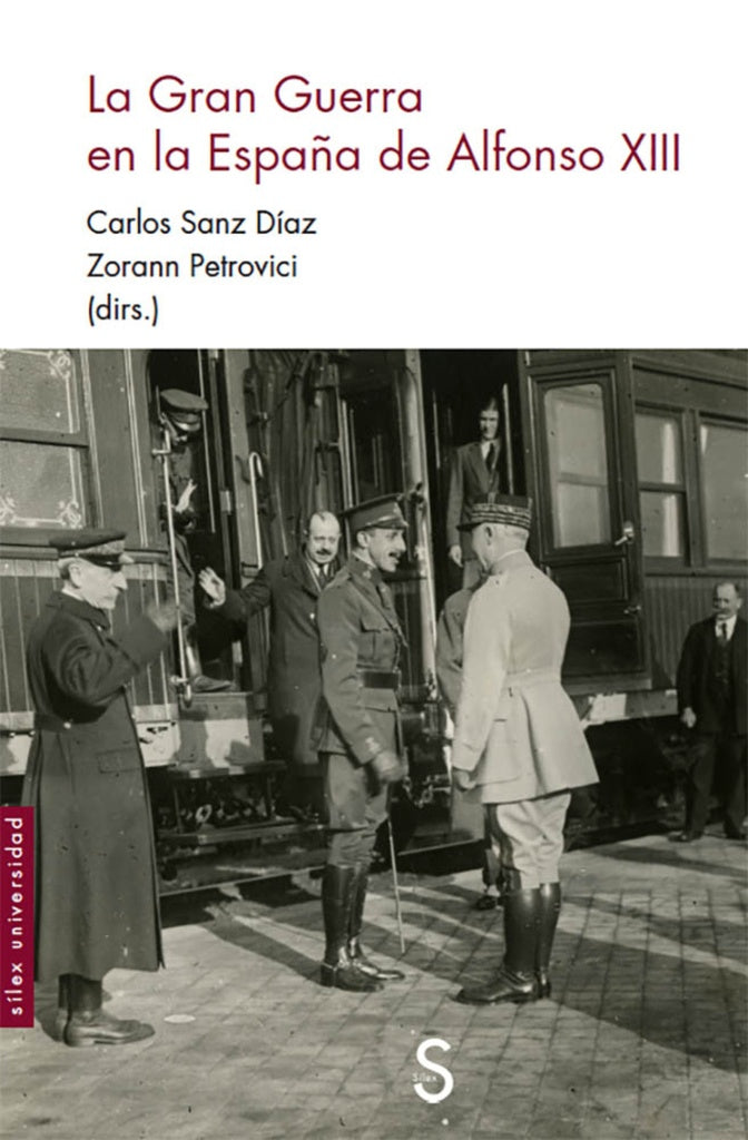 La Gran Guerra en la España de Alfonso XIII | Sanz Díaz, Petrovici